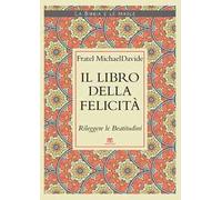 Il Libro della felicità. Rileggere le Beatitudini