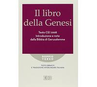 Il libro della Genesi. Testo CEI 2008. Introduzione e note dalla Bibbia di Gerusalemme. Versione interlineare in italiano
