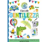 Il libro della gentilezza. Ediz. a colori