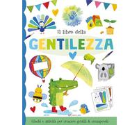 Il libro della gentilezza. Ediz. illustrata
