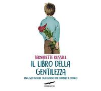 Il libro della gentilezza. Un gesto gentile ogni giorno per cambiare il mondo