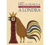 Il libro della giungla a Londra. Ediz. illustrata