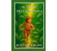 Il Libro della Giungla: Edizione Illustrata Classica