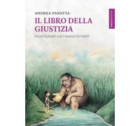 Il libro della giustizia. Nuovi dialoghi con i maestri invisibili - Panatt...