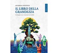 Il libro della grandezza. Dialoghi con i maestri invisibili