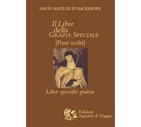 Il libro della grazia speciale. Liber specialis gratiae. Passi scelti