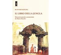 Il libro della jungla. Massonicamente commentato da Marco Rocchi