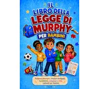 IL LIBRO DELLA LEGGE DI MURPHY PER BAMBINI: Problèmes drôles, solutions intelligentes, blagues, jeux et défis apaisants pour enfants