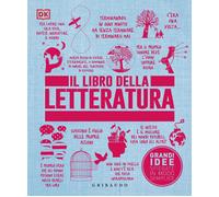 Il libro della letteratura. Grandi idee spiegate in modo semplice
