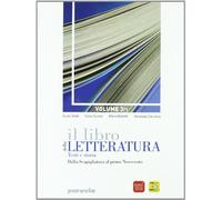 Il libro della letteratura. Per le Scuole superiori. Con espansione online. Dalla scapigliatura al primo novecento (Vol. 3/1)