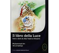 Il Libro della Luce. Fatti e Detti di Abu Yazid Al-Bistami - [Ester]