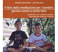 Il libro della meditazione per i bambini: genitori sereni e bimbi felici. Con CD-Audio