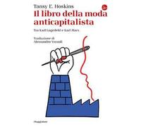 Il libro della moda anticapitalista. Tra Karl Lagerfeld e Karl Marx