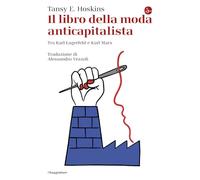 Il libro della moda anticapitalista. Tra Karl Lagerfeld e Karl Marx