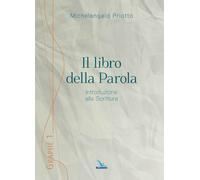 Il libro della Parola. Introduzione alla Scrittura