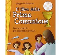 Il libro della Prima Comunione. Storie e parole per un giorno speciale