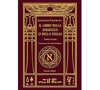 Il libro della saggezza o della follia. Liber aleph - 2025 - Libr