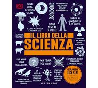IL LIBRO DELLA SCIENZA. GRANDI IDEE SPIEGATE IN MODO SEMPLICE - DK - Gribaudo
