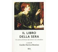 Il libro della sera. Un anno di letture da tenere sul comodino - Davico Bo...