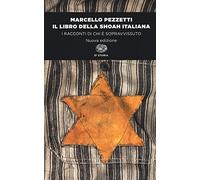 Il libro della Shoah italiana. I racconti di chi è sopravvissuto