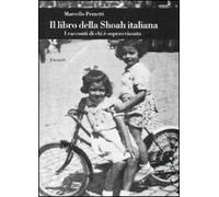 Il libro della Shoah italiana. I racconti di chi è sopravvissuto