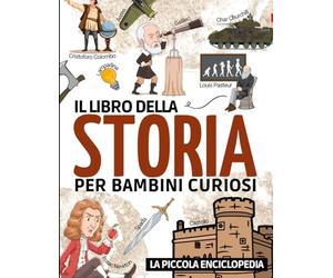Il libro della storia: Libri storici per bambini dai 6 ai 10 anni | Per scoprire e conoscere tutto sulla preistoria, l'antichità, il medioevo, ecc... ... storia, il nostro mondo e la nostra civiltà.