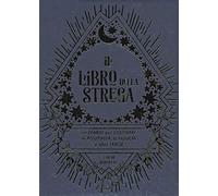 Il libro della strega. Un diario per coltivare la positività, la fiducia e altre magie