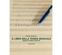 Il libro della teoria musicale. Manuale teorico-pratico. Per le Scuole sup...