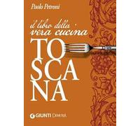 Il libro della vera cucina toscana