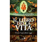 Il libro della vita. Vivere l'apocalisse oggi