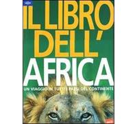 Il libro dell'Africa. Un viaggio in tutti i paesi del continente. Ediz. illustrata