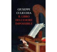 IL LIBRO DELL'AMORE IMPOSSIBILE - CULICCHIA GIUSEPPE - HarperCollins Italia