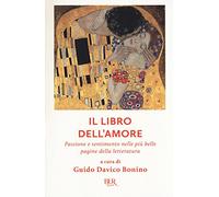 Il libro dell'amore. Passione e sentimento nelle più belle pagine della letteratura