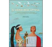 Il libro dell'attesa. Ediz. illustrata - Masini Beatrice
