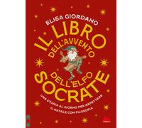LIBRO DELL'AVVENTO DELL'ELFO SOCRATE. UNA STORIA AL GIORNO PER ASPETTARE IL NATA