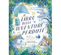 Il libro delle avventure perdute. I carnet ritrovati di un ignoto