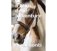 Il libro delle avventure: Raccolta di racconti per ragazzi