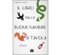 Il libro delle buone maniere a tavola. Ediz. illustrata