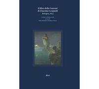 Il libro delle canzoni di Giacomo Leopardi. Bologna, 1824