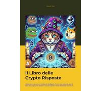 Il Libro delle Crypto Risposte: Abbandona i pensieri, il trading ed i fuffaguro. Apri il libro alla pagina che desideri e lasciati ispirare.