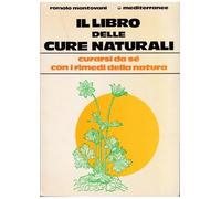 Il libro delle cure naturali. Curarsi da sé con i rimedi della natura