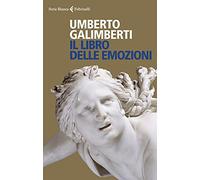 Libri Umberto Galimberti - Il Libro Delle Emozioni