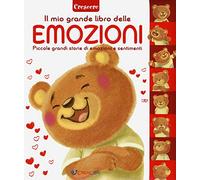 Il libro delle emozioni. Piccole grandi storie di emozioni e sentimenti. Ediz. a colori