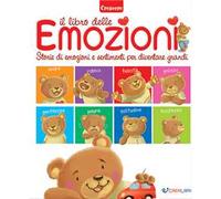 Il libro delle emozioni. Piccole grandi storie di emozioni e sentimenti. Ediz. a colori