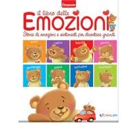 Il libro delle emozioni. Storie di emozioni e sentimenti per diventare grandi. Ediz. a colori