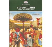 Libri Cardini Franco - Il Libro Delle Feste. Il Cerchio Sacro Dell'anno