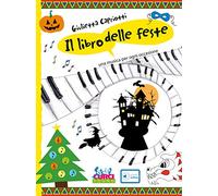 Il libro delle feste. Una musica per ogni occasione. Complemento al metodo "L’ora di pianoforte". Con Playlist online