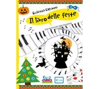 Il libro delle feste. Una musica per ogni occasione. Ediz. a colori. Con p...