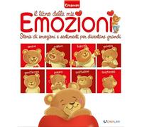 Il libro delle mie emozioni. Storie di emozioni e sentimenti per diventare grandi