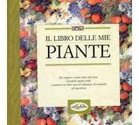 Il libro delle mie piante. Ediz. illustrata